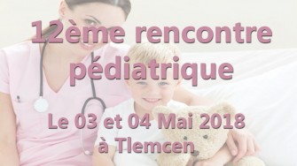 12ème rencontre pédiatrique - 03 et 04 Mai 2018 à Tlemcen