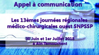 Appel à communication : Les 13èmes journées régionales médico-chirurgicales ouest SNPSSP les 30 Juin et 1er Juillet 2018 à Ain Temouchent