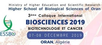 3ème colloque international : Biosciences 2019, Biotechnologie et Cancer- Les 07,08 Décembre 2019, Oran