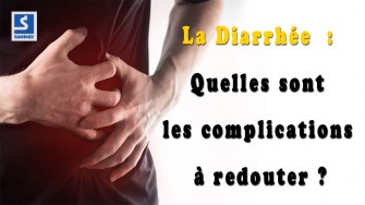 La diarrhée : Quelles sont les complications à redouter ?